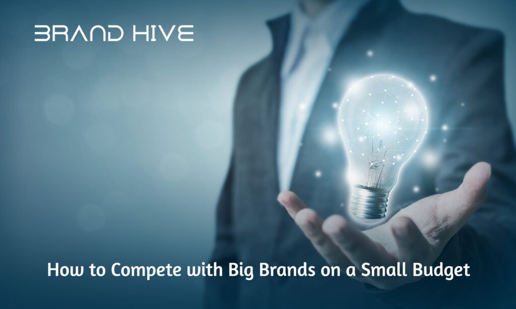 how to compete with big brands on a small budget