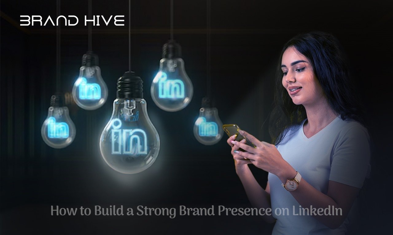 How To Build a Strong Brand Presence on Linkedin